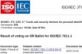 [특집-ISO/IEC JTC 1/SC 17 활동] 32. Result of voting on SR Ballot for ISO/IEC 7811-1(N 7342)